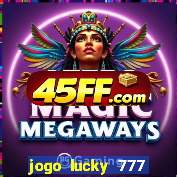 jogo lucky 777 paga mesmo